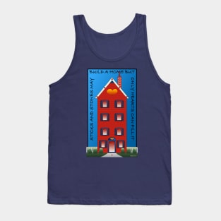 Sticks and Stones may build a home... Tank Top